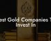 Best Gold Companies To Invest In