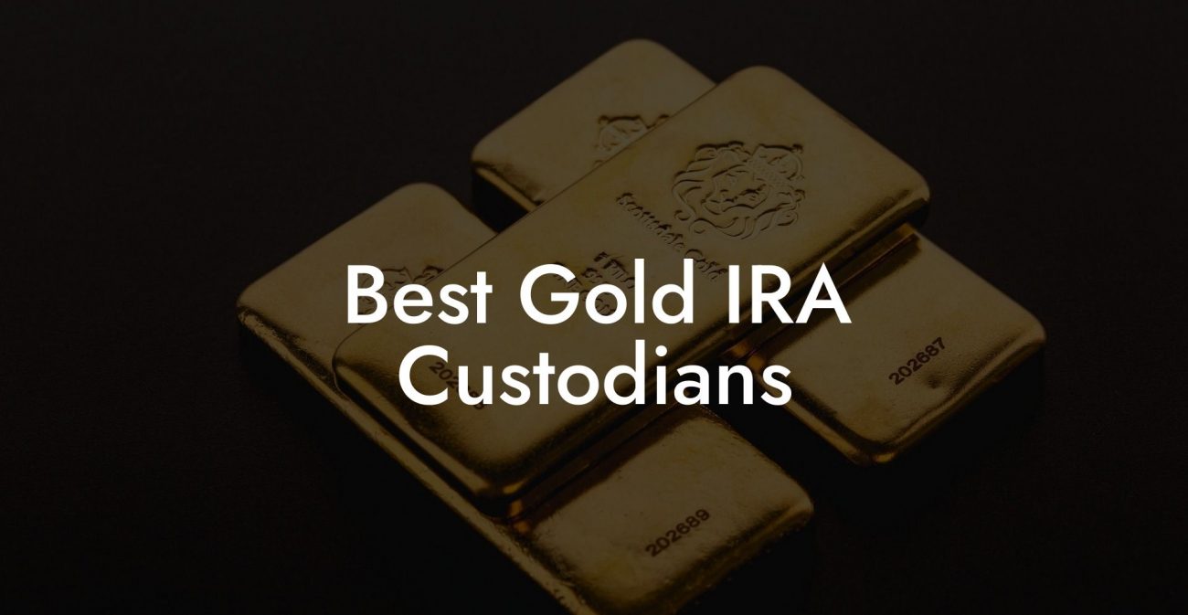 Best Gold IRA Custodians
