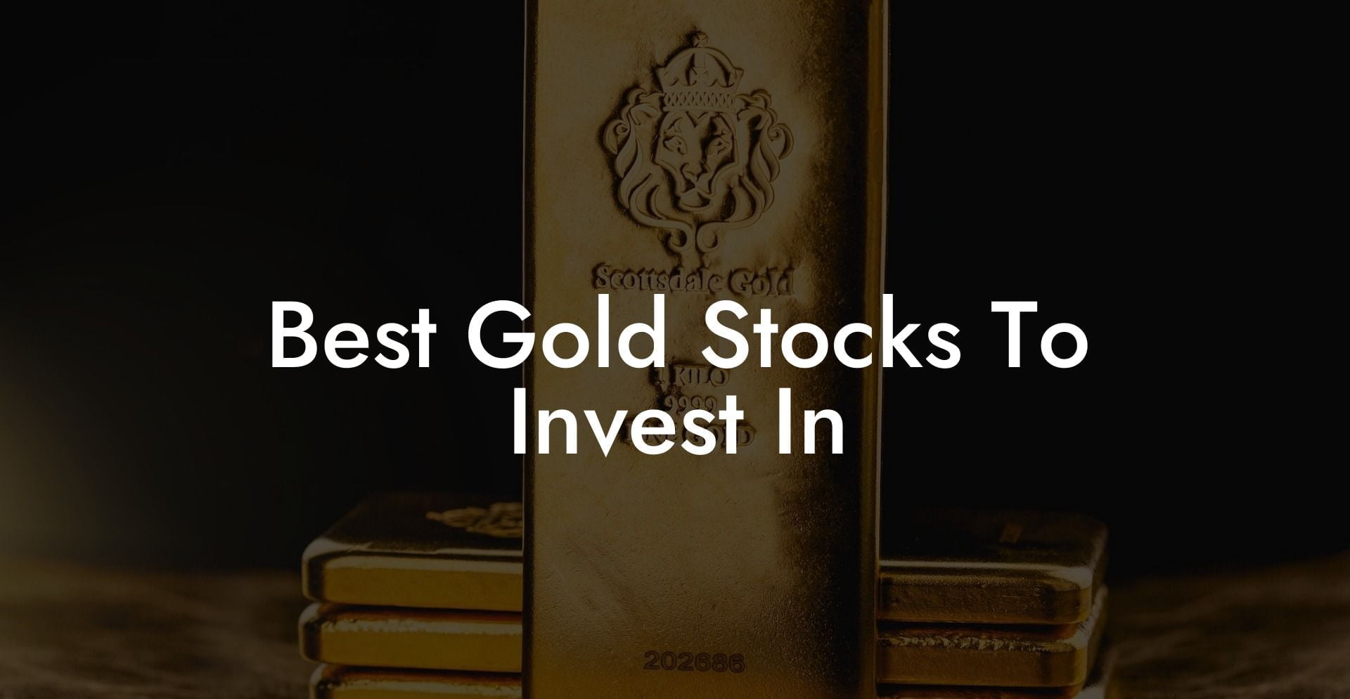 Best Gold Stocks To Invest In