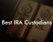 Best IRA Custodians