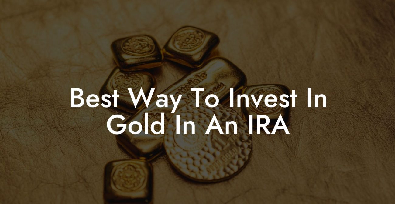 Best Way To Invest In Gold In An IRA