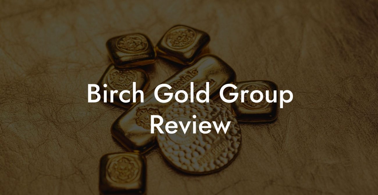 Birch Gold Group Review