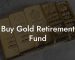 Buy Gold Retirement Fund