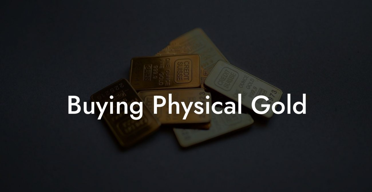 Buying Physical Gold