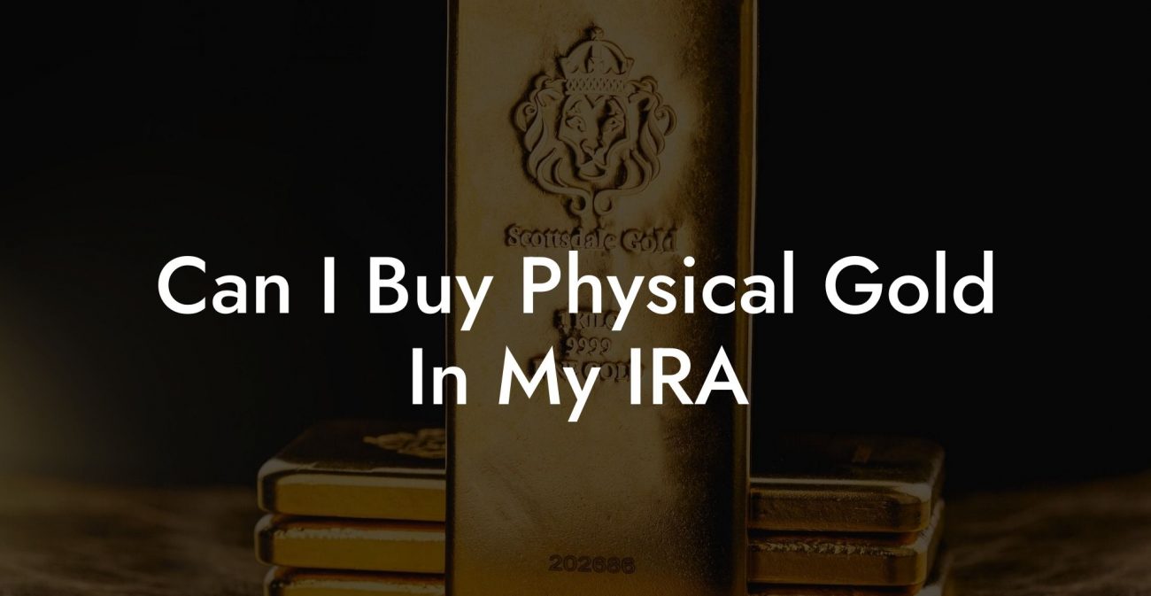 Can I Buy Physical Gold In My IRA