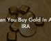 Can You Buy Gold In An IRA