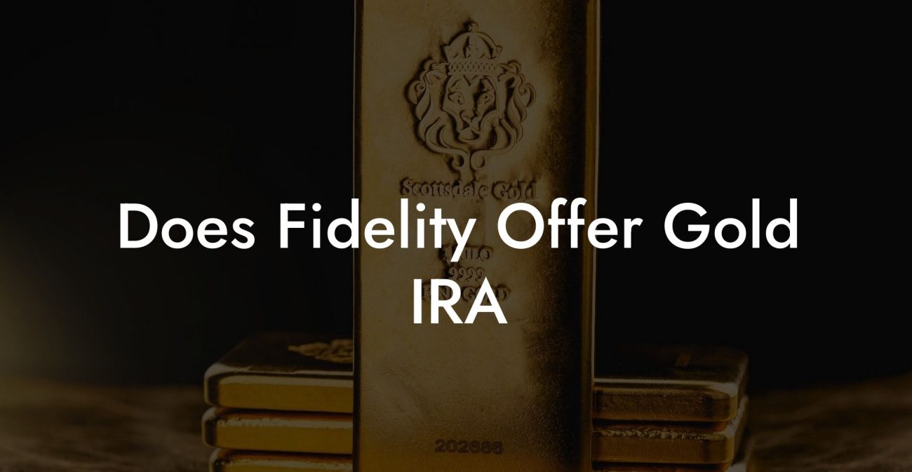 Does Fidelity Offer Gold IRA