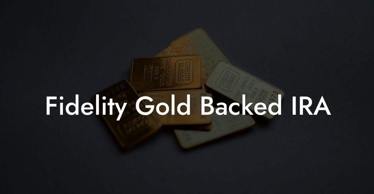 Fidelity Gold Backed IRA