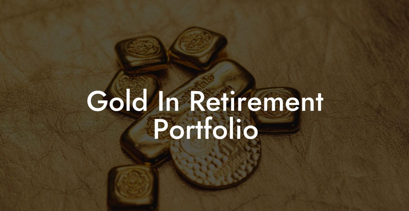 Gold In Retirement Portfolio