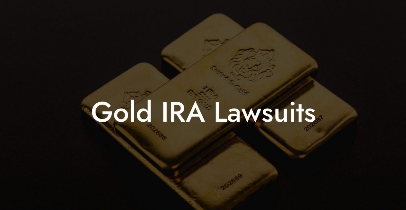 Gold IRA Lawsuits
