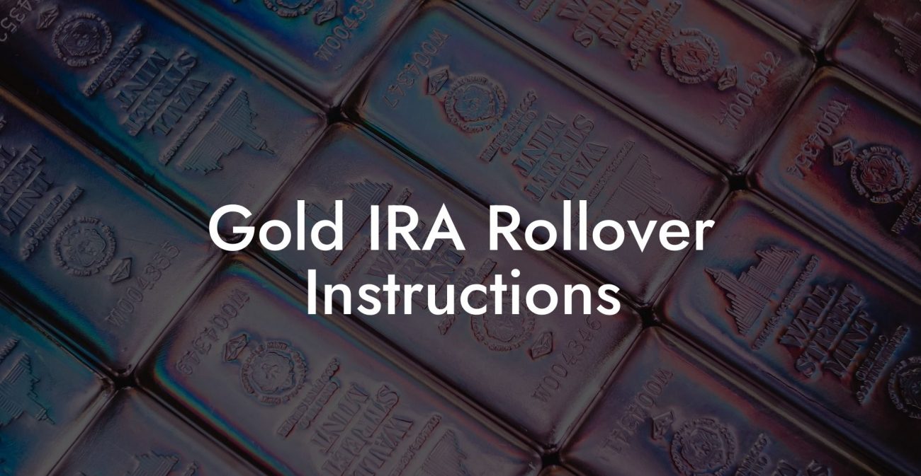 Gold IRA Rollover Instructions