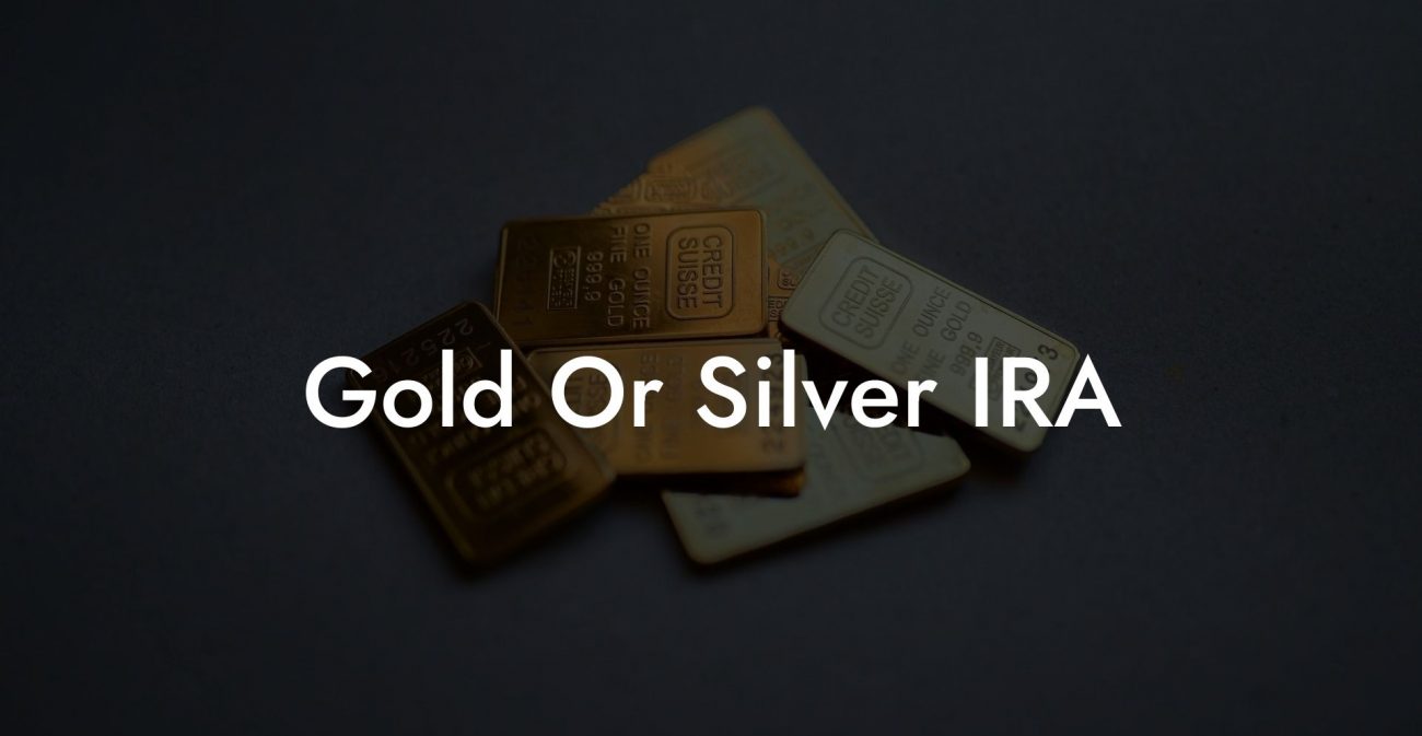 Gold Or Silver IRA