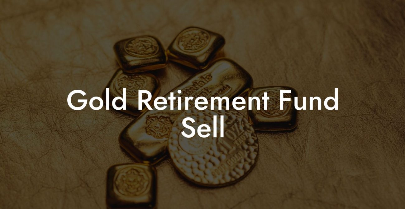 Gold Retirement Fund Sell