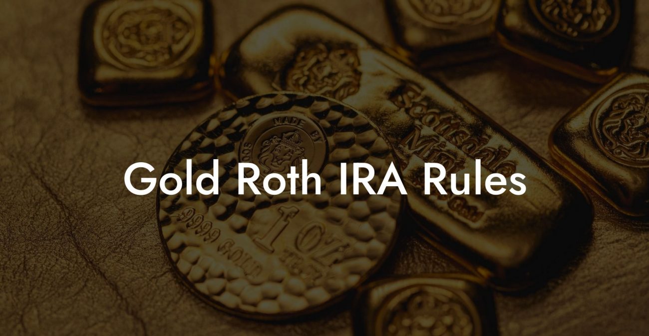Gold Roth IRA Rules
