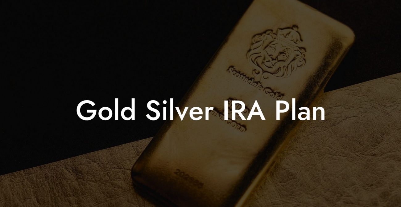 Gold Silver IRA Plan