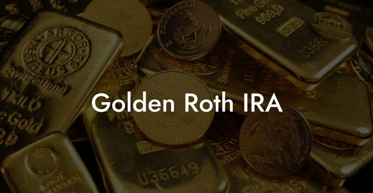 Golden Roth IRA