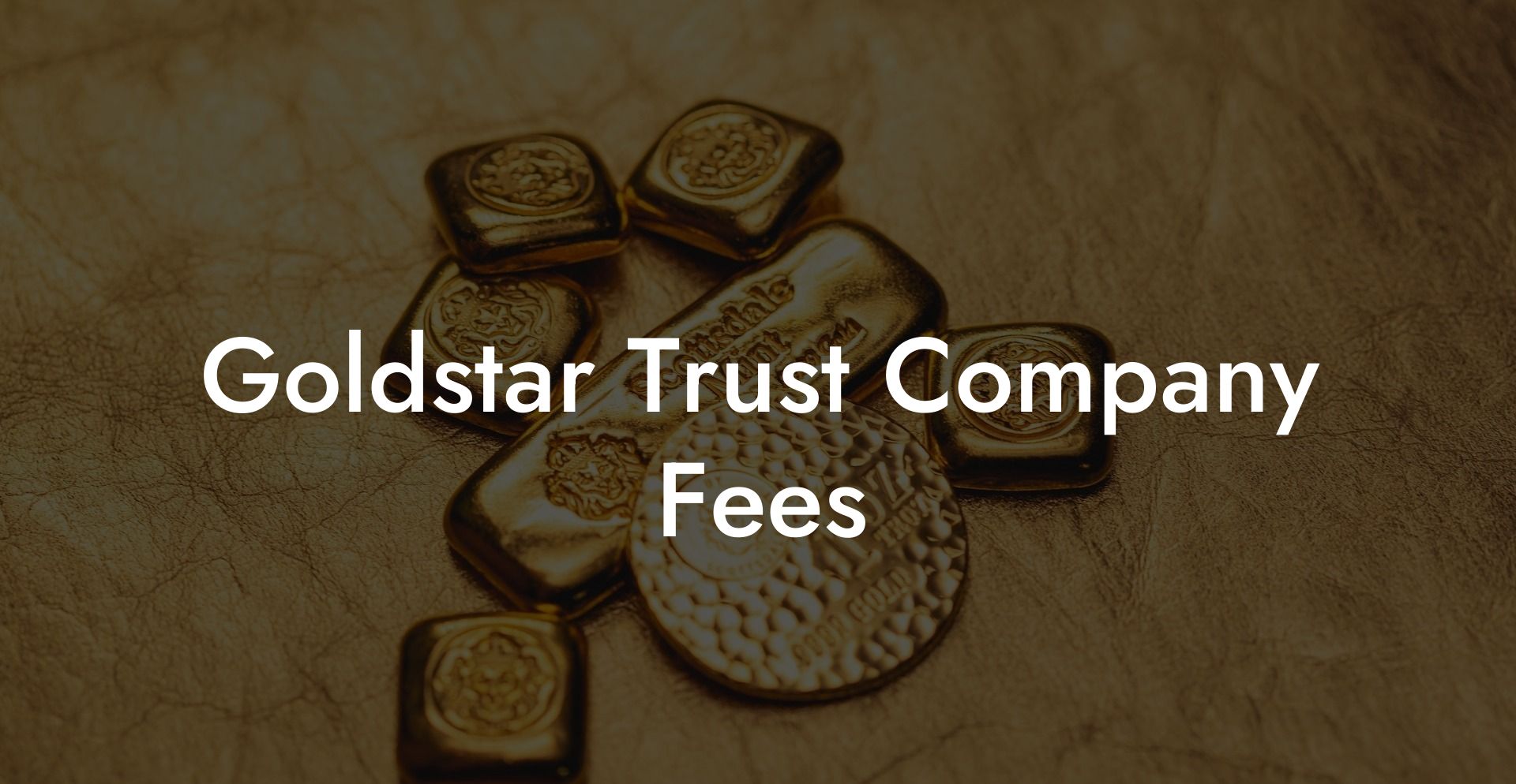 Goldstar Trust Company Fees