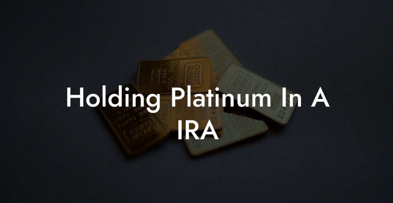 Holding Platinum In A IRA