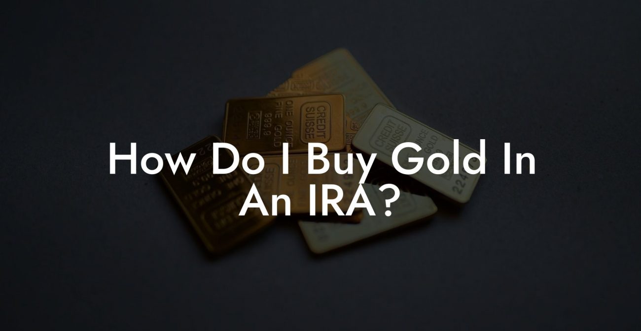How Do I Buy Gold In An IRA?