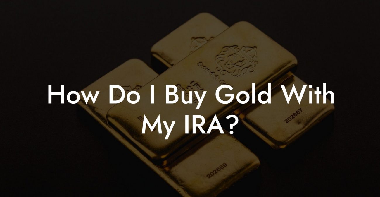 How Do I Buy Gold With My IRA?