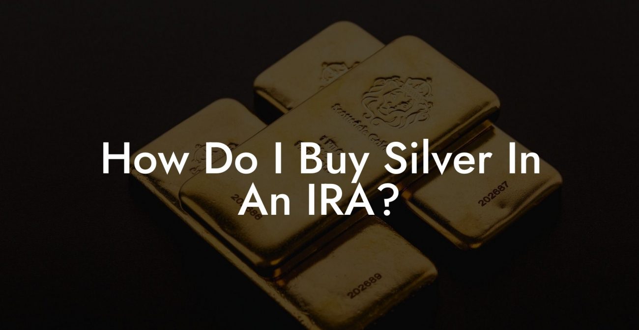 How Do I Buy Silver In An IRA?