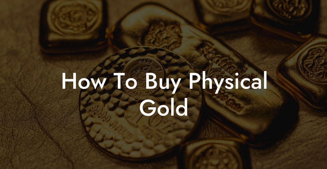 How To Buy Physical Gold