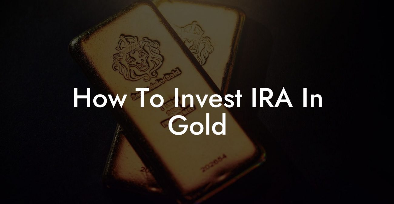 How To Invest IRA In Gold