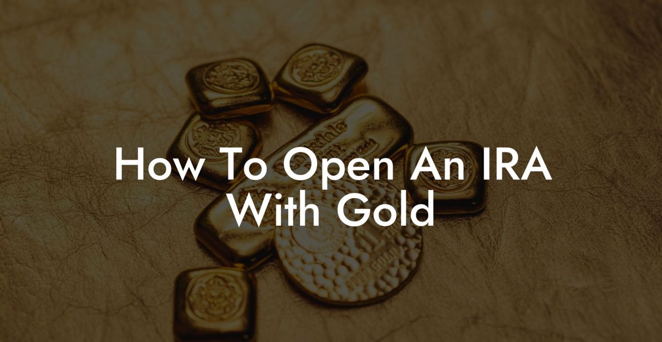 How To Open An IRA With Gold