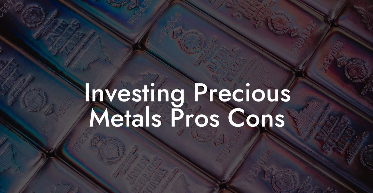 Investing Precious Metals Pros Cons