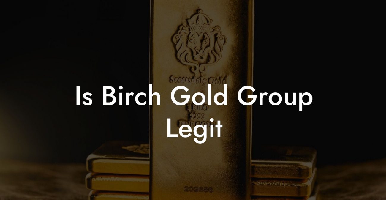 Is Birch Gold Group Legit