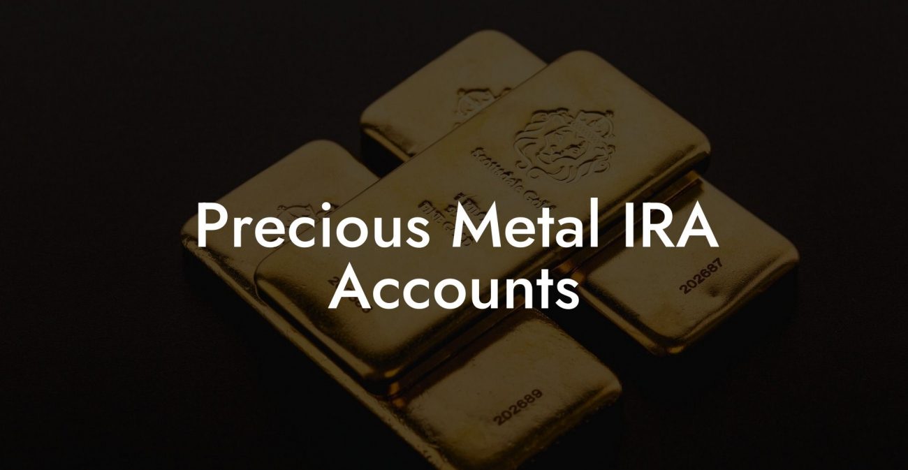 Precious Metal IRA Accounts