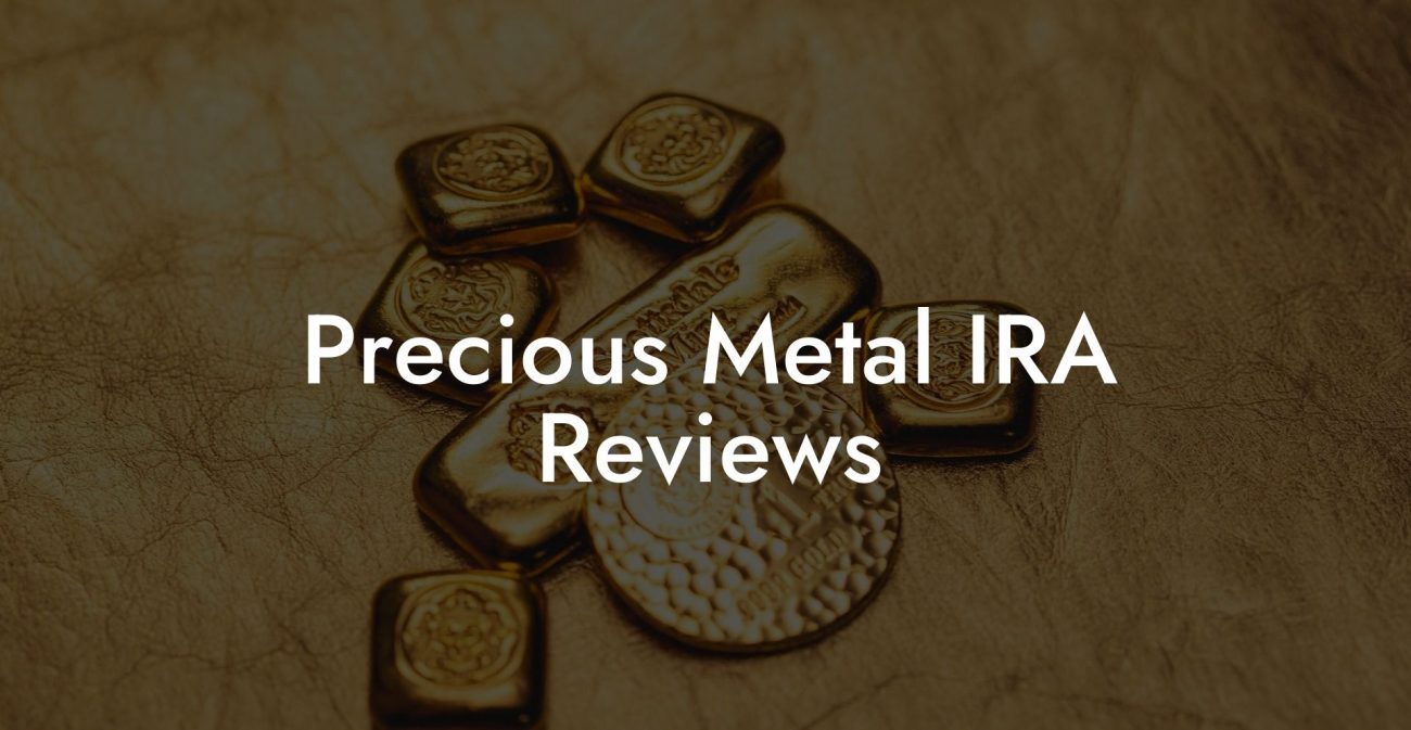Precious Metal IRA Reviews