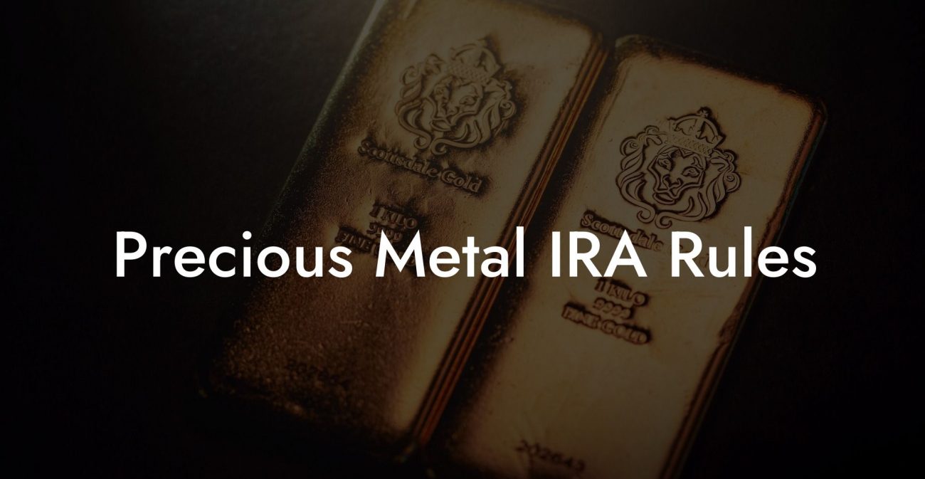 Precious Metal IRA Rules