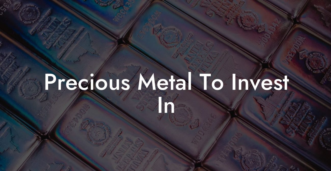 Precious Metal To Invest In