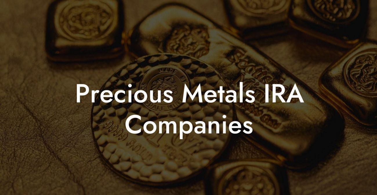 Precious Metals IRA Companies