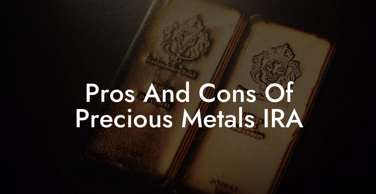 Pros And Cons Of Precious Metals IRA