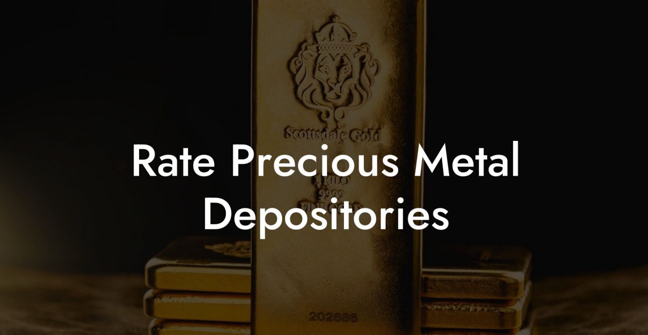 Rate Precious Metal Depositories