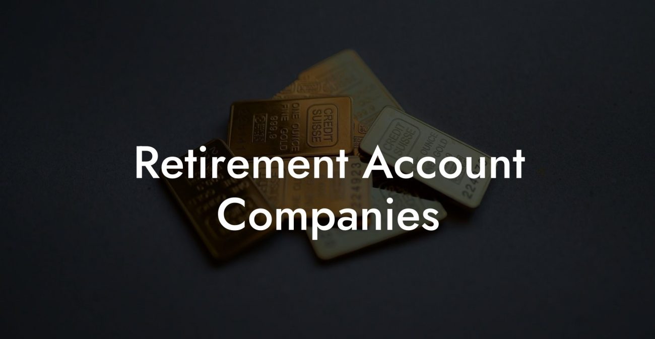 Retirement Account Companies