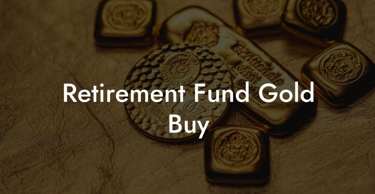 Retirement Fund Gold Buy