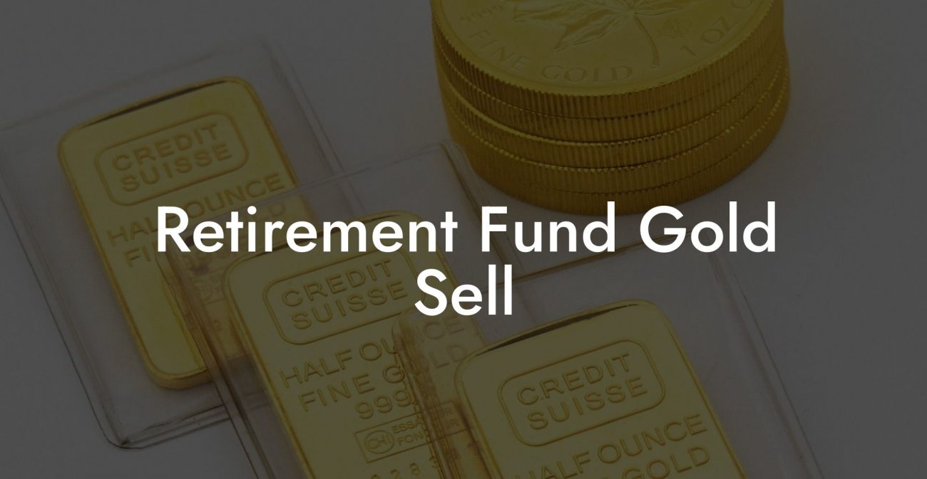 Retirement Fund Gold Sell