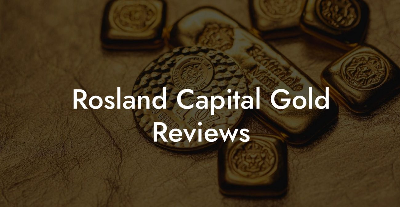 Rosland Capital Gold Reviews