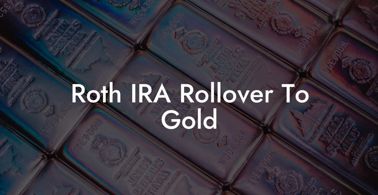 Roth IRA Rollover To Gold