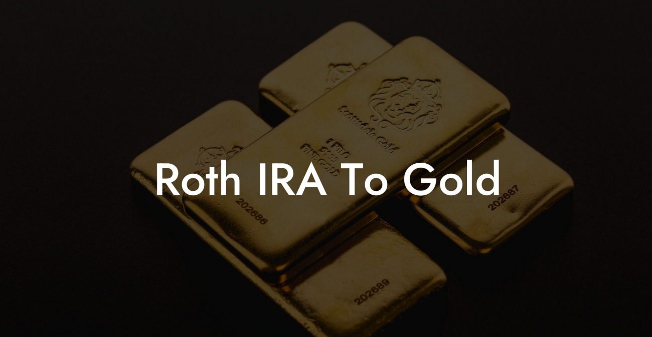 Roth IRA To Gold