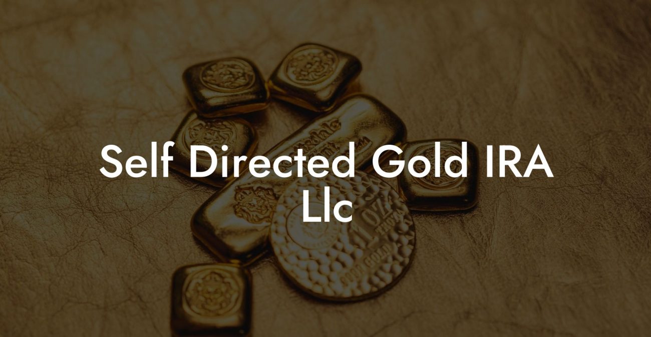 Self Directed Gold IRA Llc