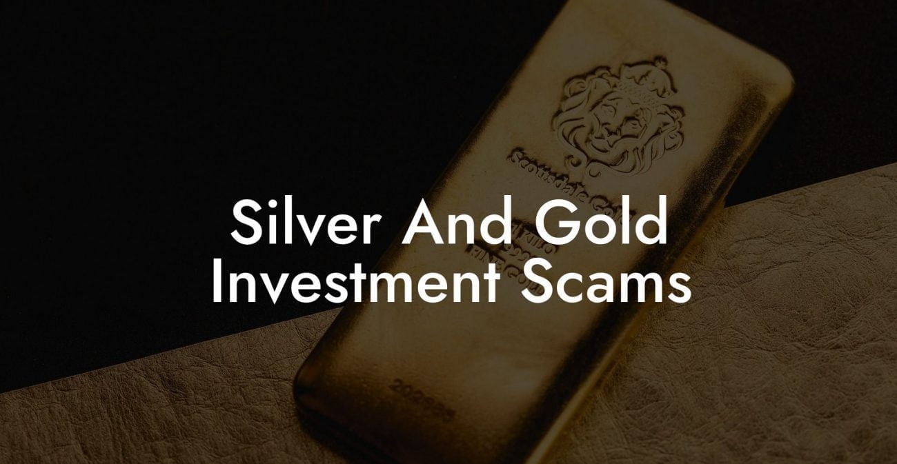 Silver And Gold Investment Scams