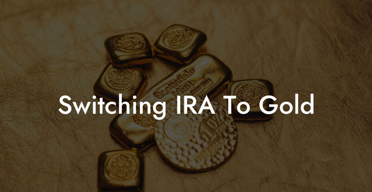 Switching IRA To Gold