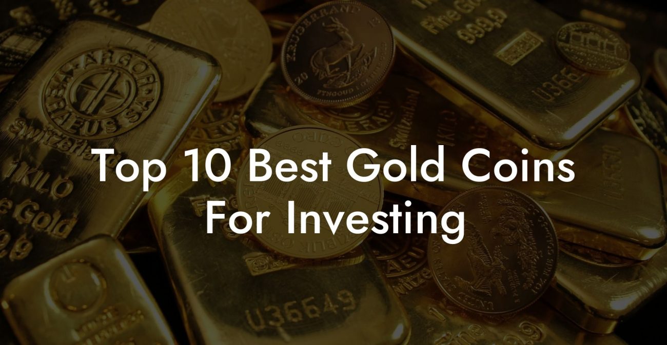 Top 10 Best Gold Coins For Investing
