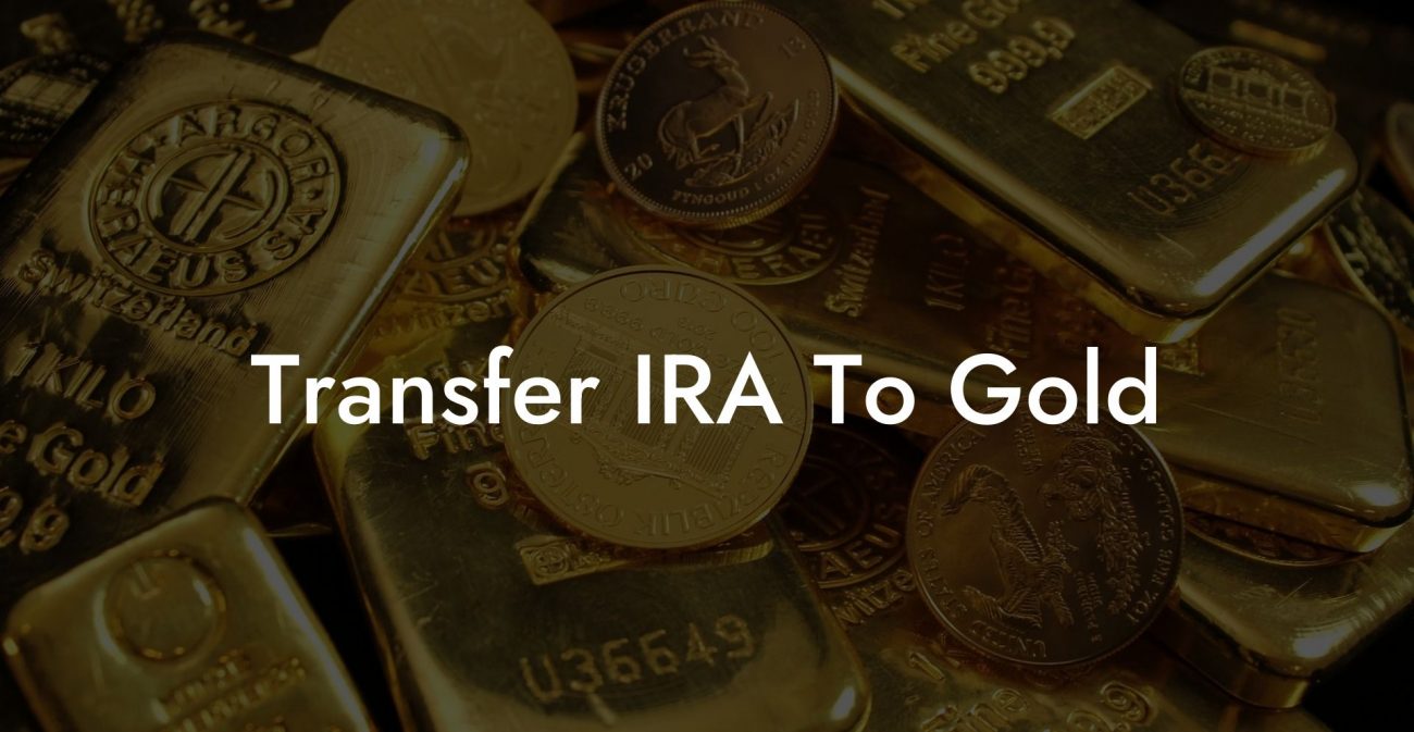Transfer IRA To Gold