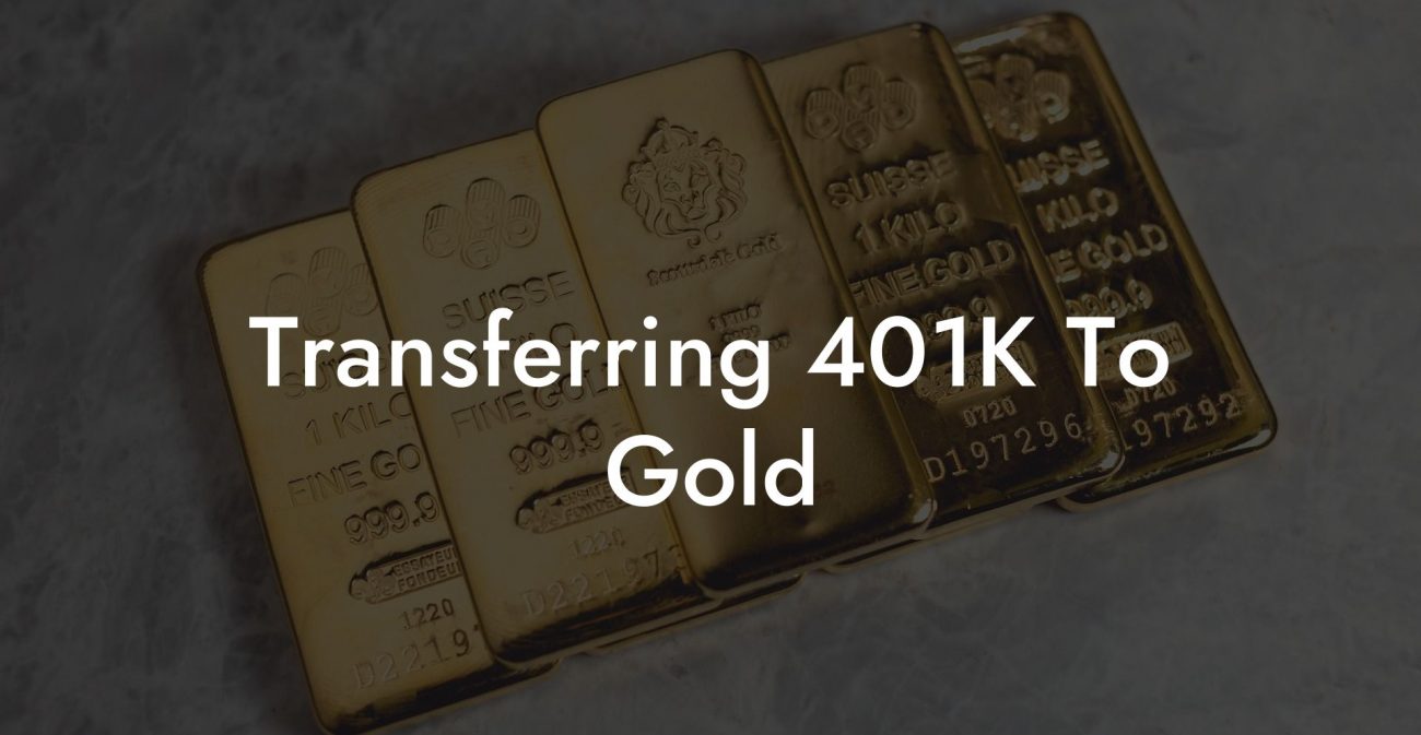 Transferring 401K To Gold