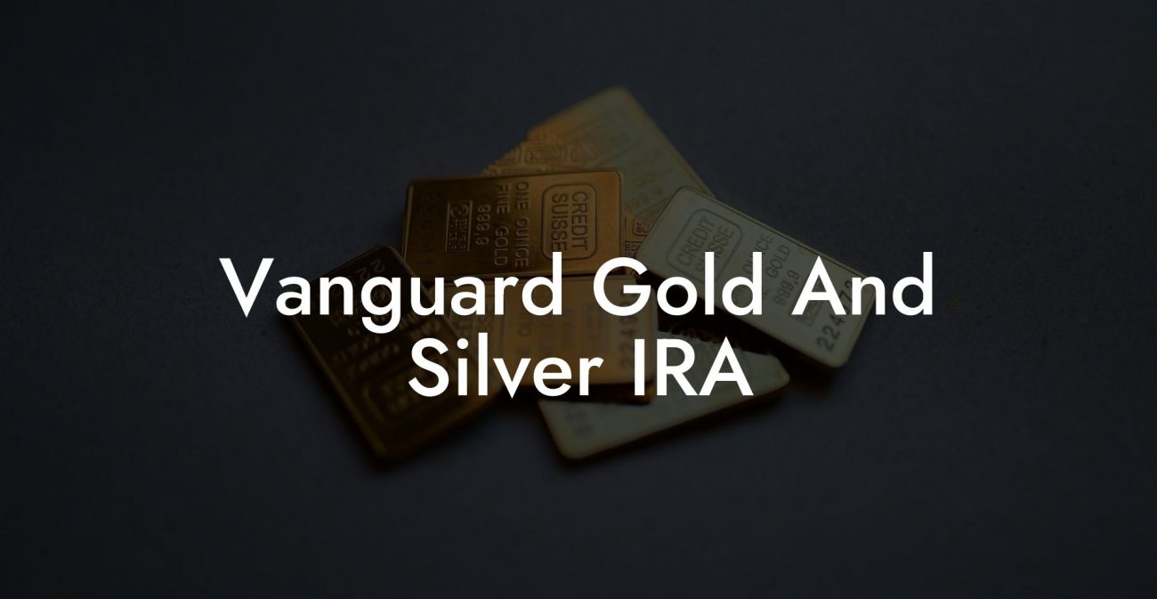 Vanguard Gold And Silver IRA